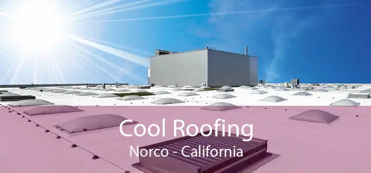 Cool Roofing Norco - California
