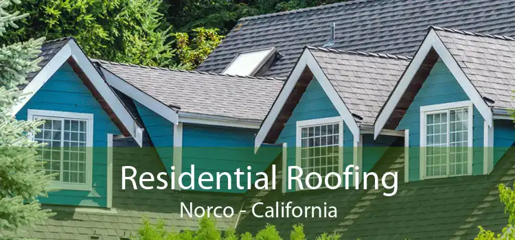 Residential Roofing Norco - California